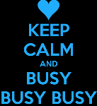 keep-calm-and-busy-busy-busy